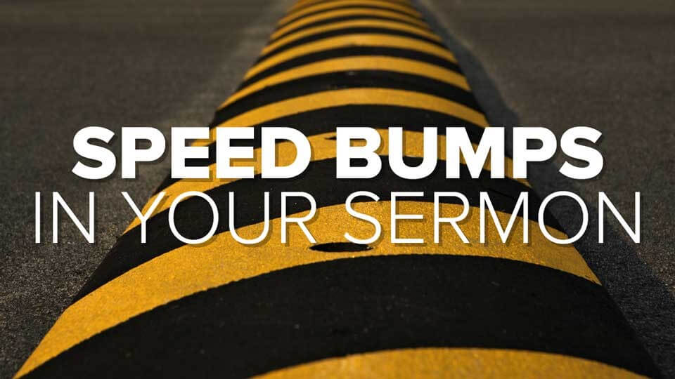 Beware These 3 Sermon Introduction Speed Bumps