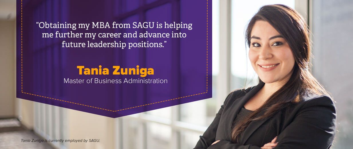 SAGU master of business administration - Obtaining my MBA from SAGU is helping me further my career and advance into future leadership positions